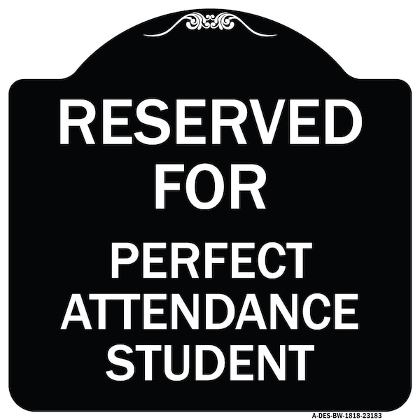 Reserved for Perfect Attendance Student Heavy-Gauge Aluminum Sign, 18" x 18", BW-1818-23183